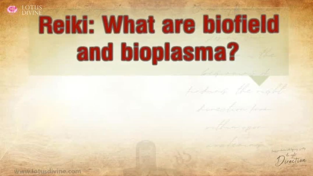 Reiki What are biofield and bioplasma