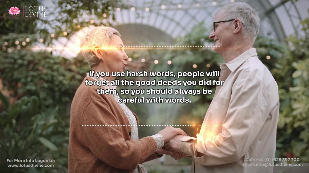 ⁣If you use harsh words, people will forget all the good deeds you did for them, so you should always