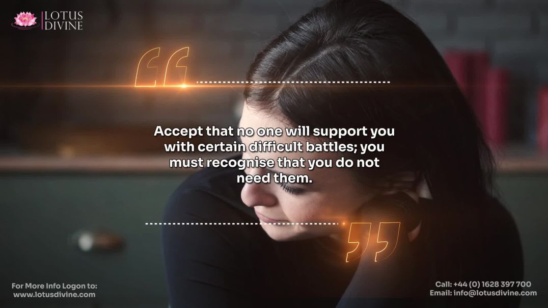 ⁣Accept that no one will support you with certain difficult battles; you must recognise that you do n