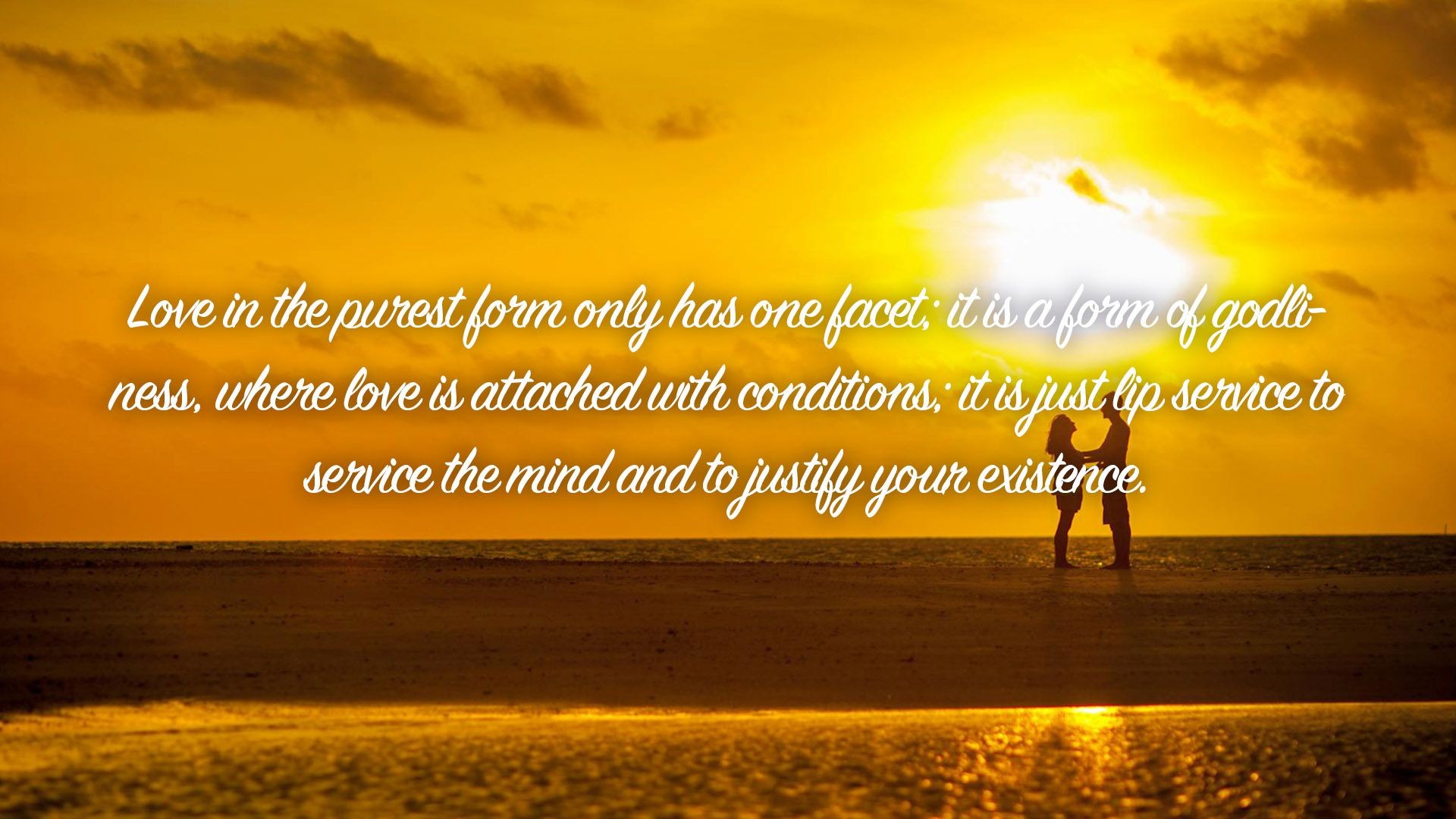 Love in the purest form only has one facet; it is a form of godliness | Quote 228