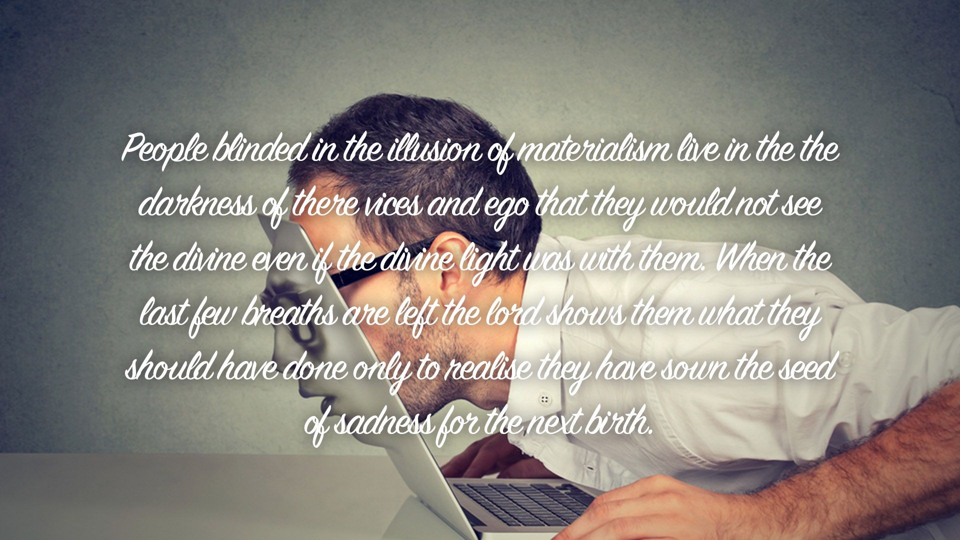 ⁣People blinded in the illusion of materialism live in the the darkness...| Quote 252 #spirituality #spiritual #[5